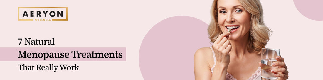 7 Natural Menopause Treatments That Really Work