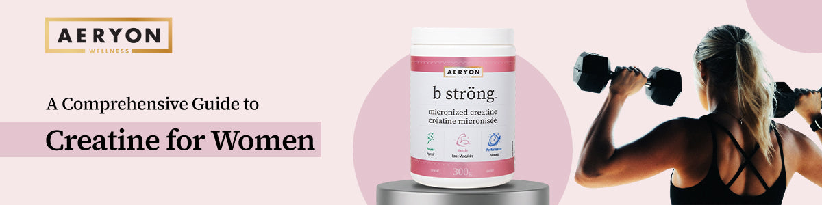 A Comprehensive Guide to Creatine for Women