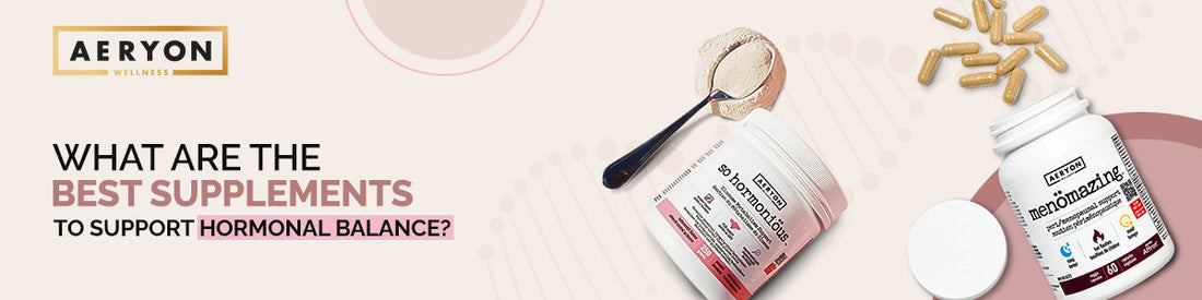 What Are the Best Supplements to Support Hormonal Balance?